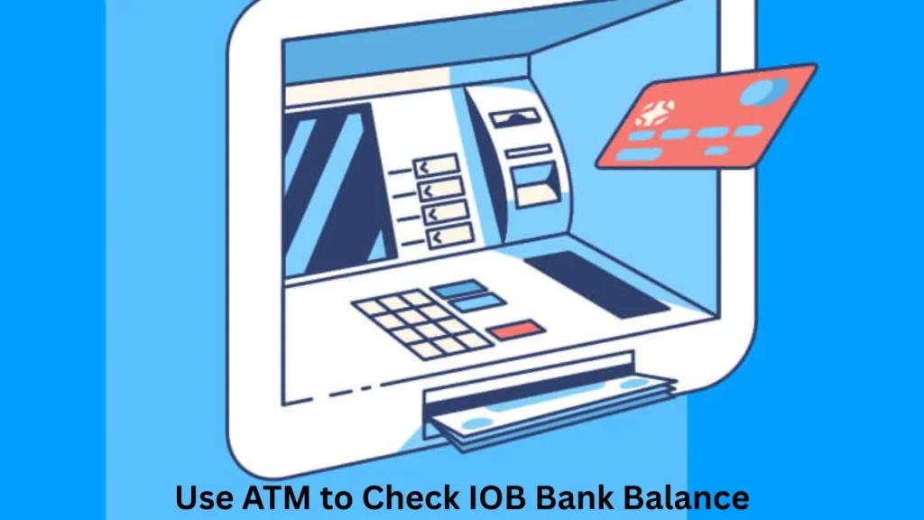 iob balance check number Use ATM to Check IOB Bank Balance