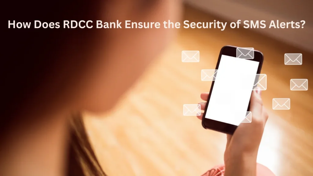 rdcc bank balance check number How Does RDCC Bank Ensure the Security of SMS Alerts