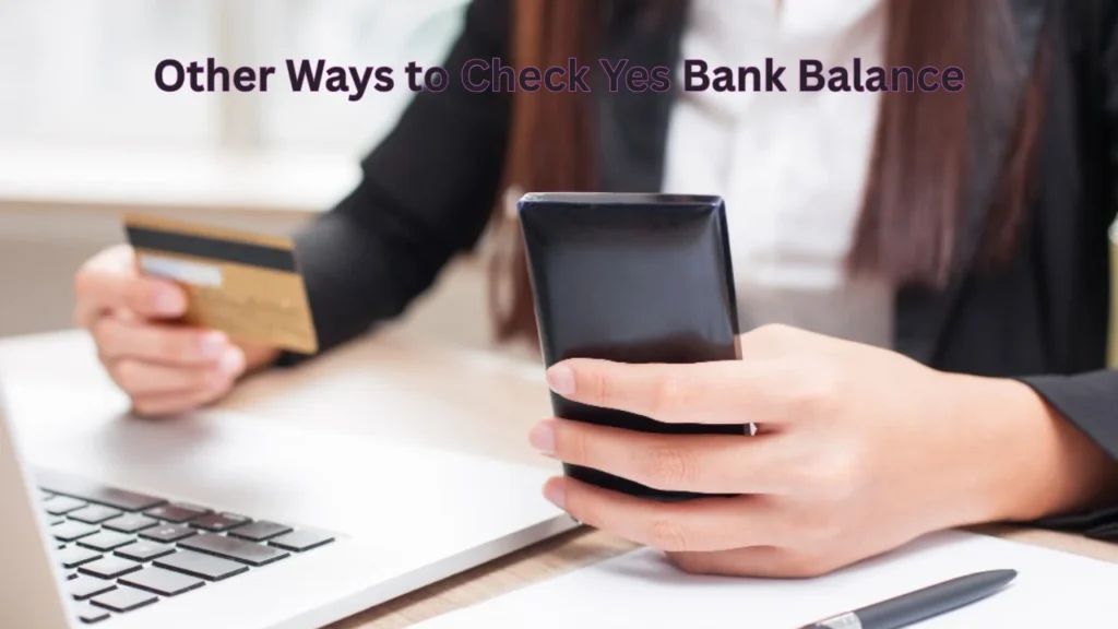 yes bank balance check number Other Ways to Check Yes Bank Balance