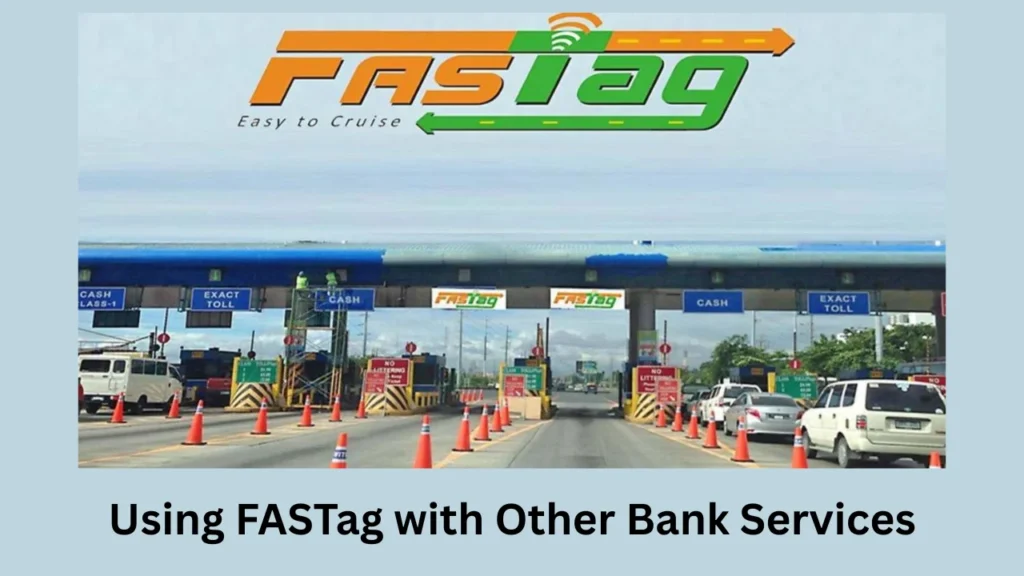 bajaj fastag balance check Using FASTag with Other Bank Services