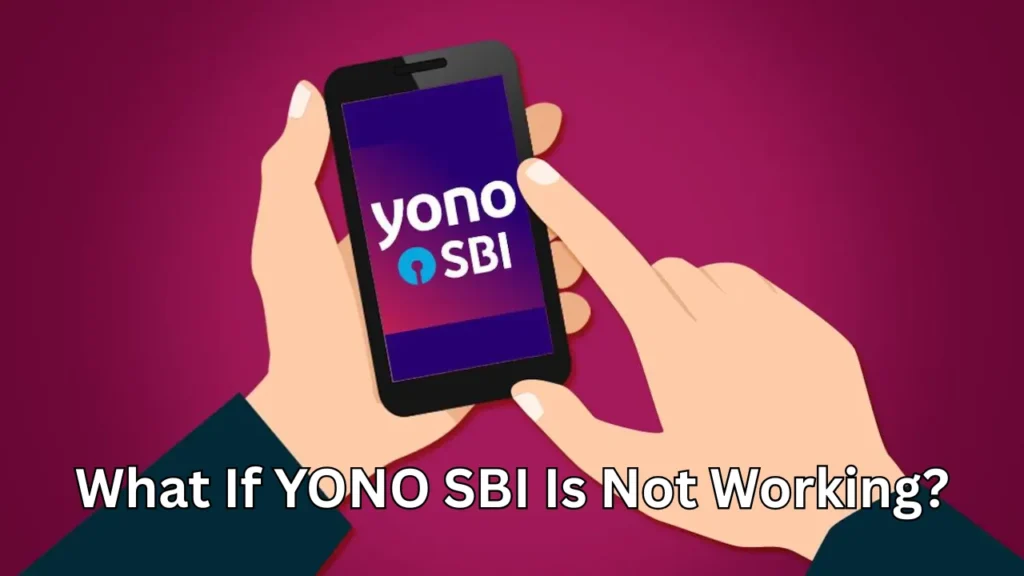 yono sbi balance check What If YONO SBI Is Not Working