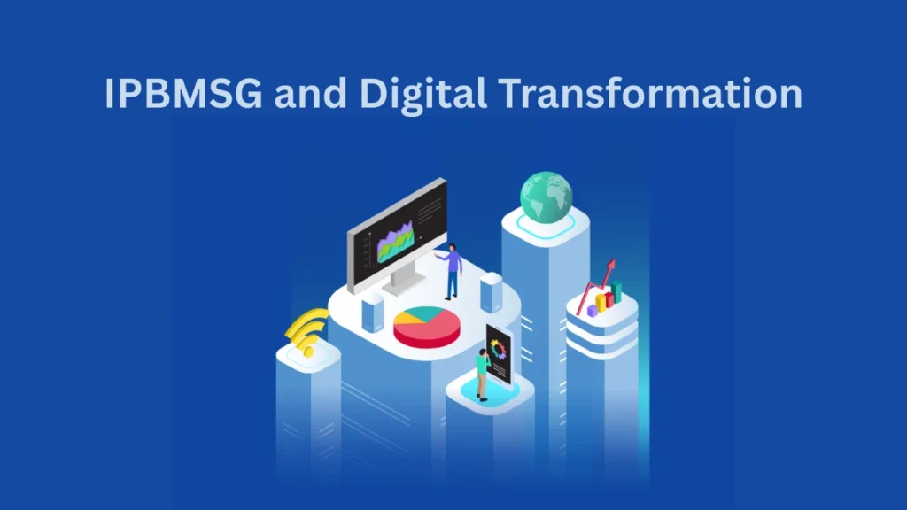 ipbmsg full form IPBMSG and Digital Transformation